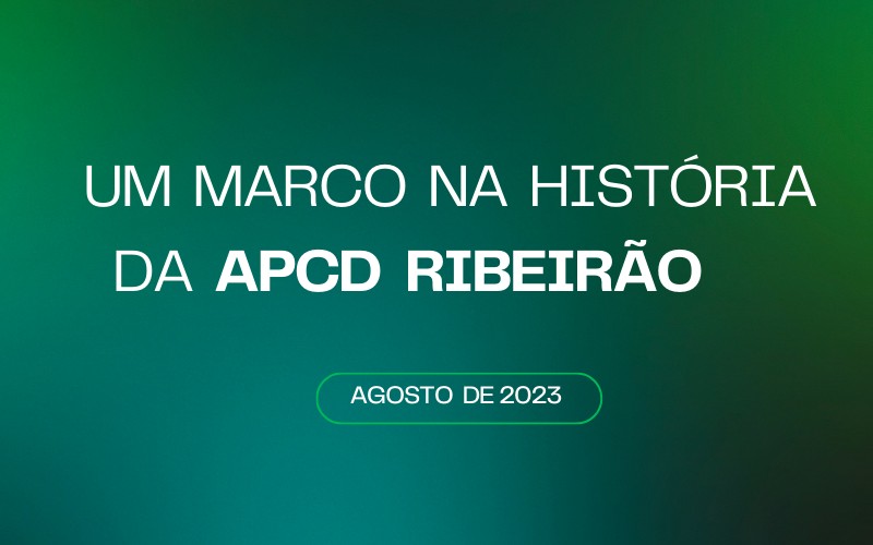 Nova Sede da APCD Ribeirão será inaugurada em agosto