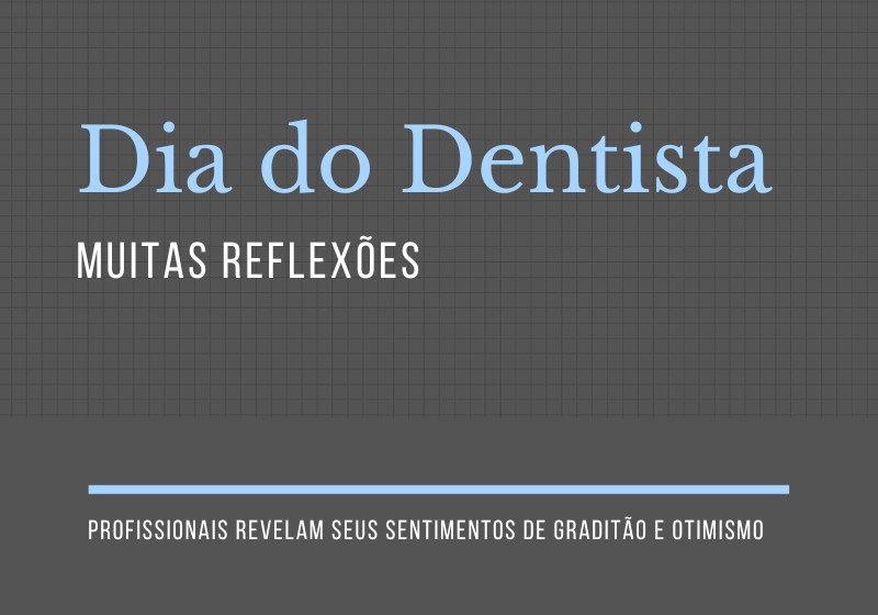 Dia do Dentista de 2022 marcante por ser um ano de superação