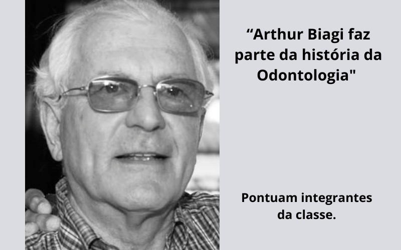 Legado deixado por Athur Biagi é referenciado por membros da comunidade odontológica